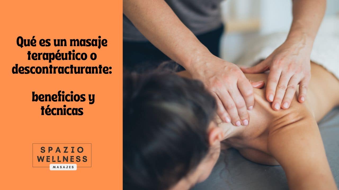 Qué es un masaje terapéutico o descontracturante
