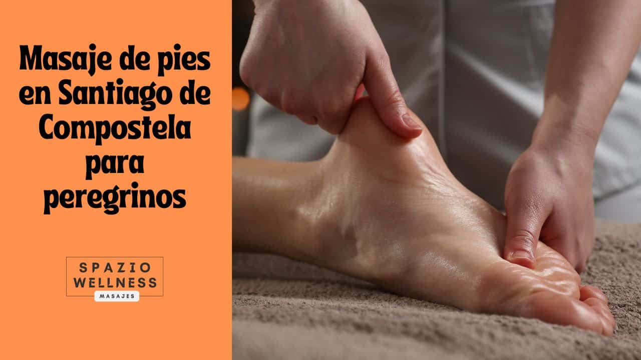 Masaje de pies en Santiago de Compostela para peregrinos
