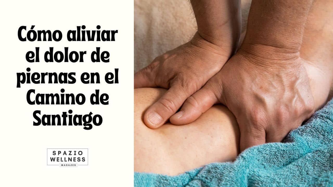 Cómo aliviar el dolor de piernas en el Camino de Santiago